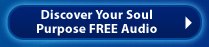 Discover Your Soul Purpose Free Audio