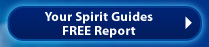 Your Spirits Guide Free Report
